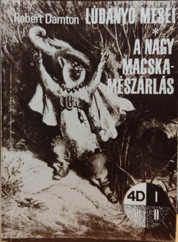 Robert Darnton - L�dany� mes�i - A nagy macskam�sz�rl�s (4D)