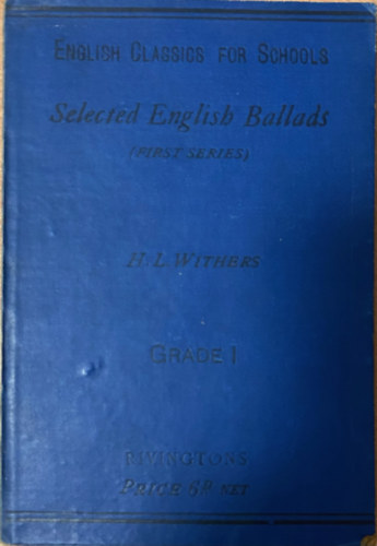 H.L. Withers, W.J. Morice - Selected English Ballads. English Classics for School. Grade I. With Introductions and Notes. (I-II)