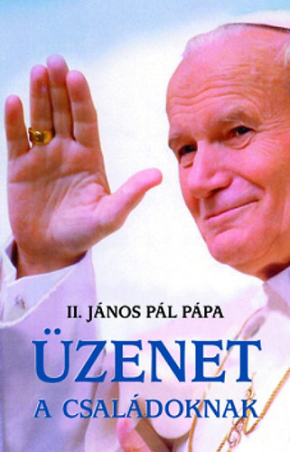 II. János Pál - Üzenet a családoknak