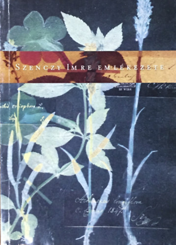 Balogh Lajos; Köbölkuti Katalin (szerk.) - Szenczy Imre emlékezete