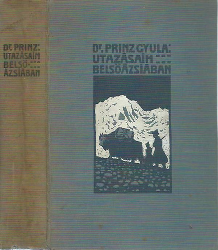 Dr. Princz Gyula - Utazásaim Belső-Ázsiában