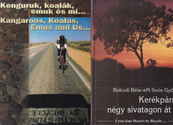 Bokodi B�la-eM. So�s Gy�rgy, Szab� Attila, Szipola Antal - 2 db. ker�kp�ros �tle�r�s: Ker�kp�rral n�gy sivatagon �t... + Kenguruk, koal�k, emuk �s mi...