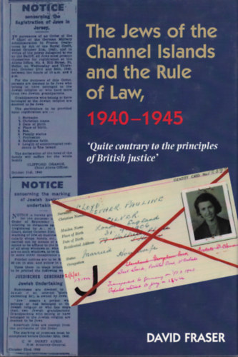 The Jews of the Channel Islands and the Rule of Law, 1940-1945 (A Csatorna-szigetek zsidi s a jogllamisg 1940-1945)