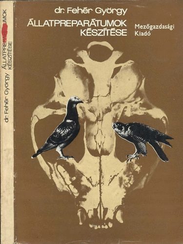 Dr. Feh�r Gy�rgy - �llatprepar�tumok k�sz�t�se