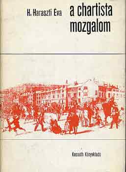 H. Haraszti Éva - A chartista mozgalom
