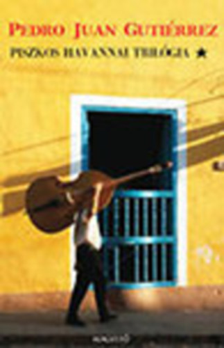Pedro Juan Gutiérrez - Piszkos havannai trilógia