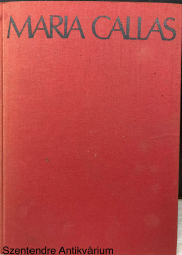 Pierre-Jean Remy, Szerk.: Czigny Gyula, Ford.: Soml Vera - Maria Callas (Remy; Zenemkiad; Sajt kppel)