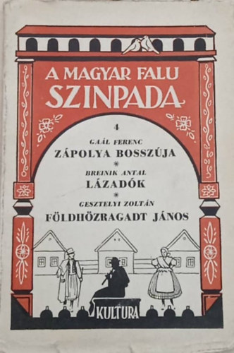 Gal Ferenc, Breinik Antal, Gesztelyi  Zoltn - Zpolya bosszja/Lzadk/Fldhzragadt Jnos