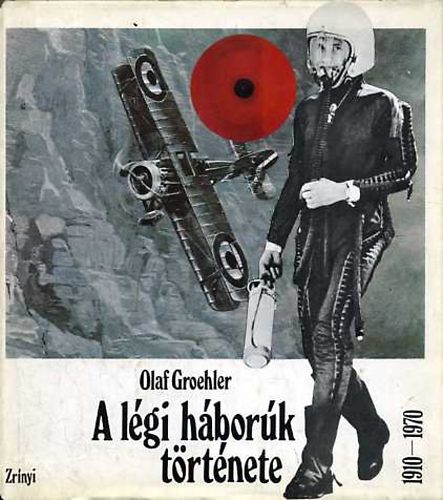 Olaf Groehler - A légi háborúk története 1910-1970