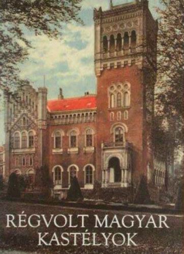 Horv�th Hilda - R�gvolt magyar kast�lyok