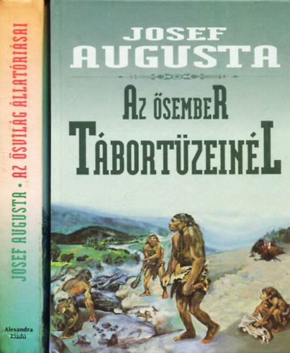 Josef Augusta - Az ősember tábortüzeinél -Az ősvilág állatóriásai I-II.