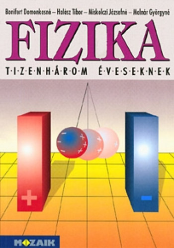 Bonifert; Halász; Miskolczi; Molnár - Fizika tizenhárom éveseknek