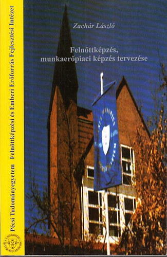 Zach�r L�szl� - Feln�ttk�pz�s, munkaer�piaci k�pz�s tervez�se