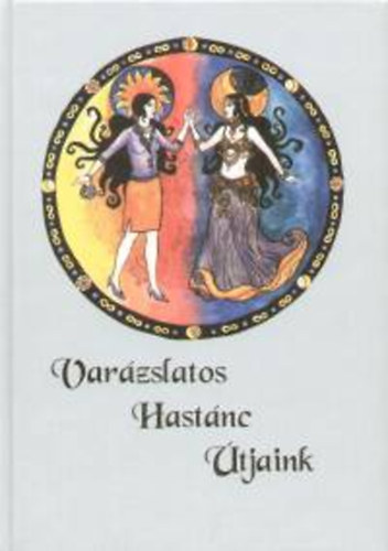 Tóth Angéla - Varázslatos hastánc útjaink