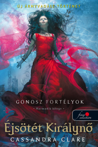 Cassandra Clare - Éjsötét Királynő - Gonosz fortélyok 3. - puha kötés