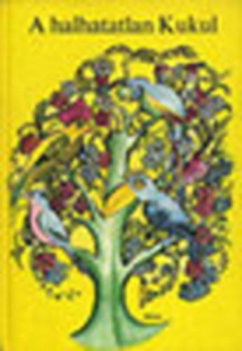 M�ra Ferenc K�nyvkiad� - A halhatatlan kukul