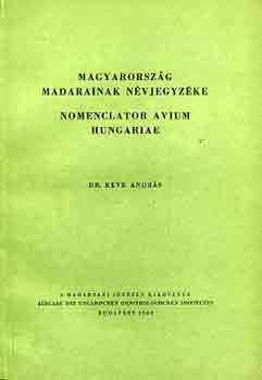 Dr. Keve Andrs - Magyarorszg madarainak nvjegyzke-Nomenclator avium Hungariae