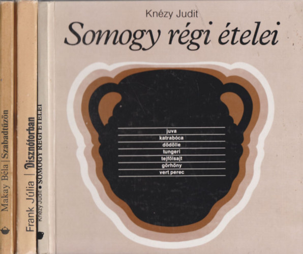 Kn�zy Judit, Frank J�lia, Makay B�la - Somogy r�gi �telei + Diszn�torban + Szabadt�z�n (3 m�)
