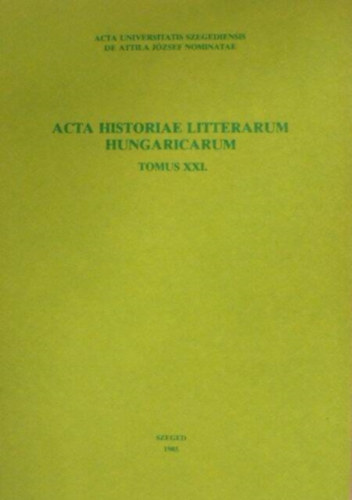 Grezsa Ferenc-Keser Blint (szerk.) - Acta historiae litterarum hungaricum- Tomus XXI.