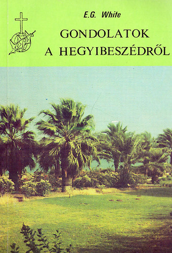 E.G. White - Gondolatok a Hegyibeszédről