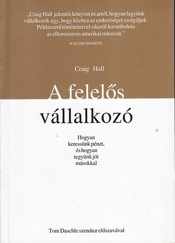 Craig Hall - A felel�s v�llalkoz� (hogyan keress�nk p�nzt, �s hogyan tegy�nk j�t m�sokkal)