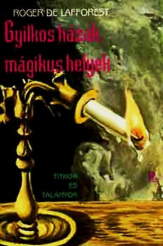 Roger de Lafforest - Gyilkos hzak, mgikus helyek