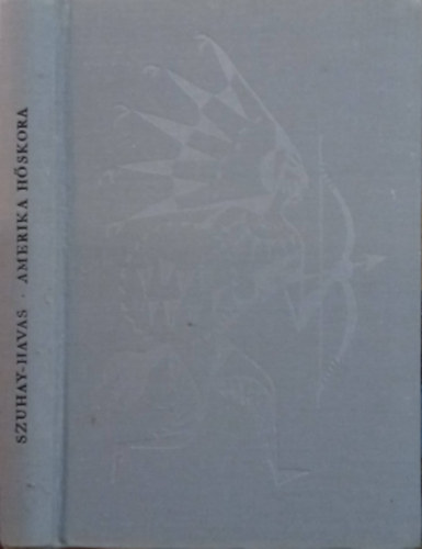 Szuhay-Havas Ervin - Amerika h�skora