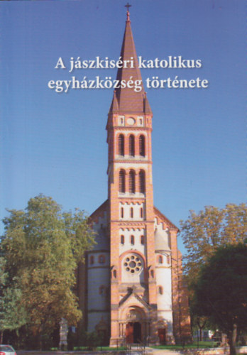 Kladiva Imre (szerk.) - A j�szkis�ri katolikus egyh�zk�zs�g t�rt�nete