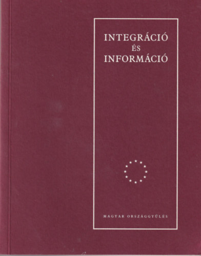 Talyig�s Judit - Integr�ci� �s inform�ci� - A Magyar Orsz�ggy�l�s integr�ci� �s inform�ci� c�m� konferenci�j�nak el�ad�sai
