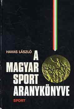 Havas Lszl - A magyar sport aranyknyve