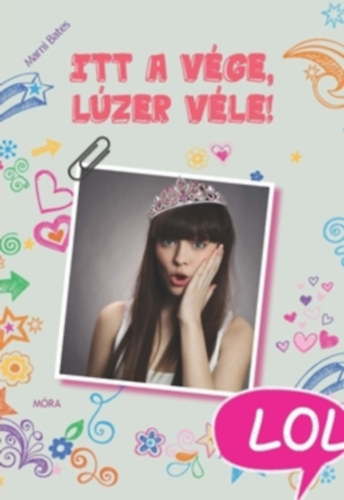 Marni Bates - 5 db LOL könyv: Itt a vége, lúzer véle! + Láthatósági mellény lúzereknek + Menő-riadó kambodzsában + Kamuzások, kavarások + Segítség Youtube-sztár lettem!