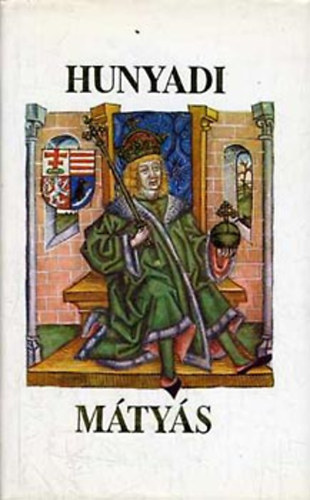 Kriza Ildik�; Kubinyi Andr�s; Pajorin Kl�ra; Szak�ly Ferenc, Szerk.: R�zs� Gyula; V. Moln�r L�szl�, Ford.: Holka L�szl� - Hunyadi M�ty�s - EML�KK�NYV M�TY�S KIR�LY HAL�L�NAK 500. �VFORDUL�J�RA (A M�ty�s-kori �llamszervezet; Hunyadi M�ty�s t�r�k politik�ja; Corvin M�ty�s �s Pod�brad Gy�rgy; Az it�liai �llamok �s M�ty�s; Rex iustus-Rex clarus