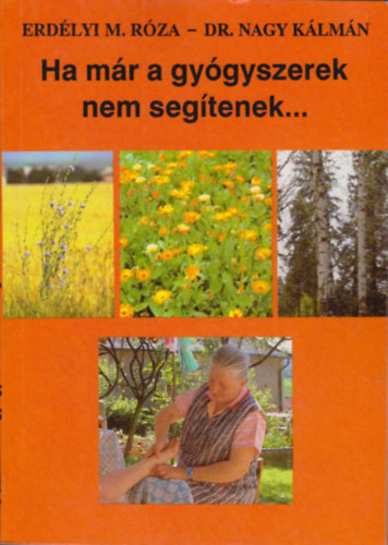 Erdlyi M. Rza - Dr. Nagy Klmn - Ha mr a gygyszerek nem segtenek....