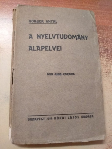 Horger Antal - A nyelvtudomny alapelvei (Bevezets a nyelvtudomnyba) (I.kiads)