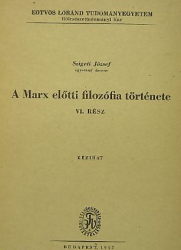 Szigeti Jzsef - A Marx eltti filozfia trtnete VI. Kant, Fichte, Schelling
