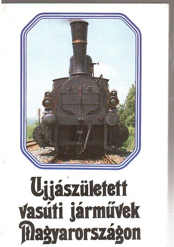 Moldov�n Tam�sn� \(szerk.) - Ujj�sz�letett vas�ti j�rm�vek Magyarorsz�gon