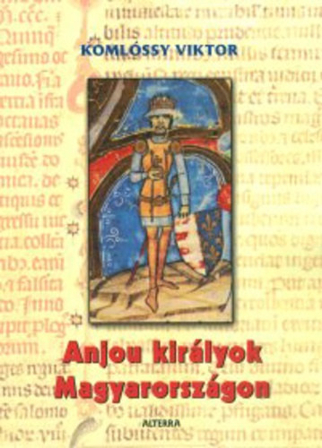 Komlóssy Viktor - Anjou királyok Magyarországon