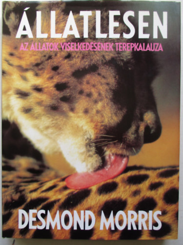 Desmond Morris - llatlesen - Az llatok viselkedsnek terepkalauza
