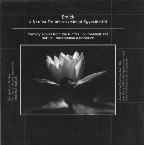 Sallai R. Benedek (szerk.) - Emlk a Nimfea Termszetvdelmi Egyeslettl - Vlogats a Termszetvdelmi Egyeslet tagjainak fotibl