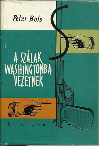 Peter Bols - A sz�lak Washingtonba vezetnek