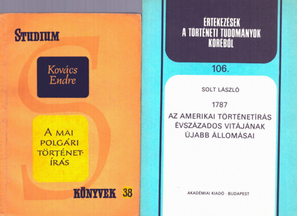 Kovcs Endre, Solt Lszl - 2 db knyv trtnetrsrl: A mai polgri trtnetrs + Az amerikai trtnetrs vszzados vitjnak jabb vallomsai