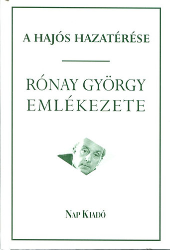 Rnay Lszl (Szerk.) - A hajs hazatrse (Rnay Gyrgy emlkezete)