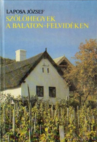 Laposa József - Szőlőhegyek a Balaton-felvidéken