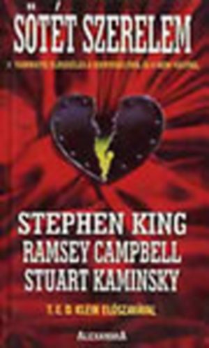 Stephen King, Ramsey Campbell, Stuart Kaminsky - Sötét szerelem - 22 vadonatúj elbeszélés a szenvedélyről és a nemi vágyról