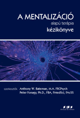 Anthony W Bateman, Peter Fonagy - A mentalizci alap terpia kziknyve