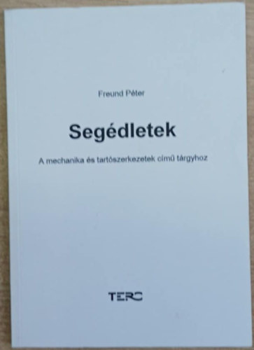 Freund P�ter - Seg�dletek a mechanika �s tart�szerkezetek c. t�rgyhoz