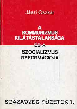 Jászi Oszkár - A kommunizmus kilátástalansága és a szocializmus reformációja