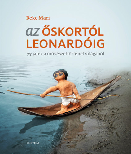 Beke Mari - Az őskortól Leonardóig