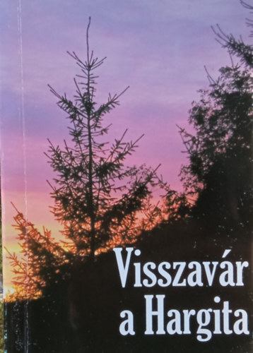 Beke Sndor (szerk.) - Visszavr a Hargita - Antolgia