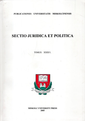 Miskolci Egyetemi Kzlemnyek (szerk.) - Sectio juridica et politica - Tomus XXX/1.